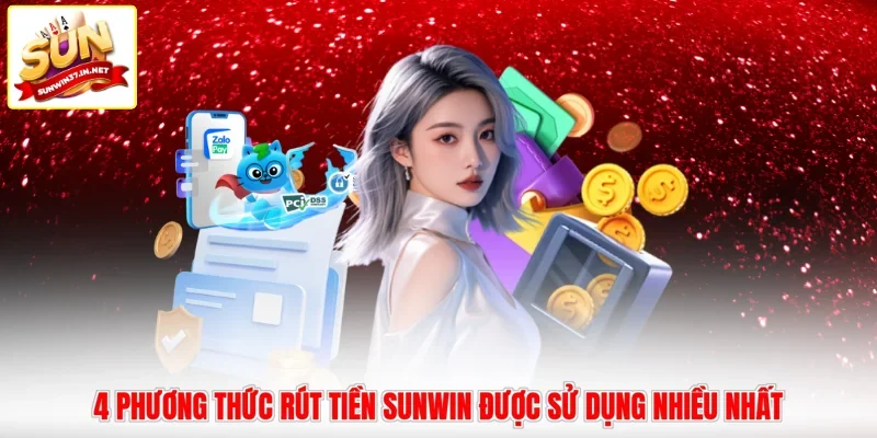 4 phương thức rút tiền Sunwin được sử dụng nhiều nhất