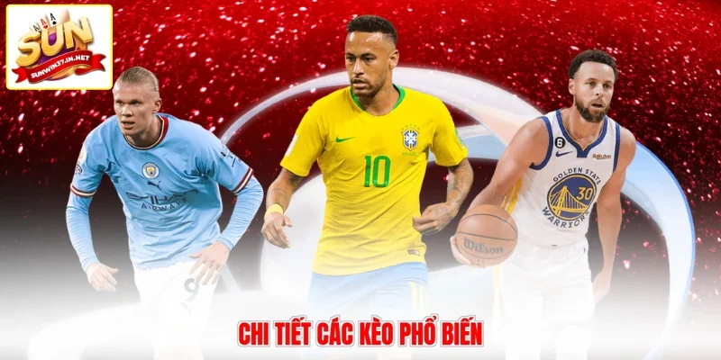 Chi tiết các kèo phổ biến