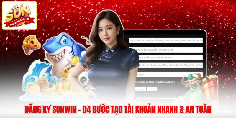 Đăng Ký Sunwin - 04 Bước Tạo Tài Khoản Nhanh & An Toàn