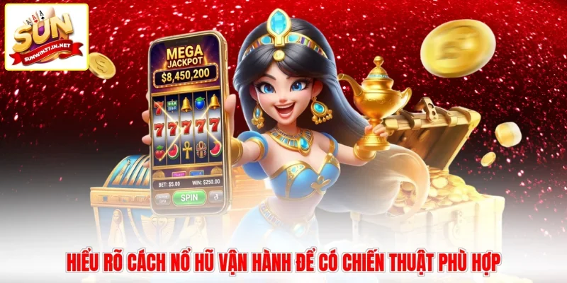 Hiểu rõ cách nổ hũ vận hành để có chiến thuật phù hợp