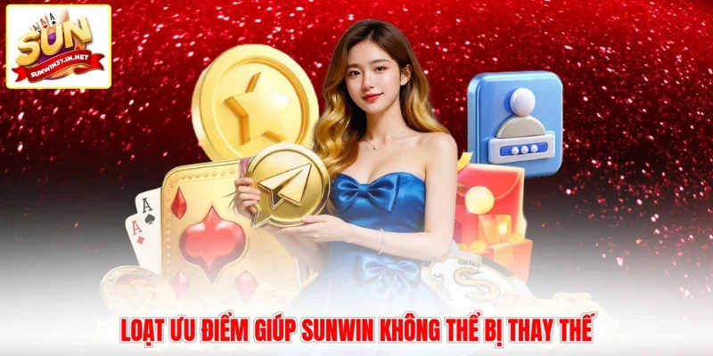 Loạt ưu điểm giúp Sunwin không thể bị thay thế