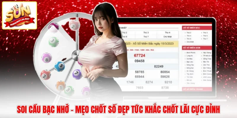 Soi Cầu Bạc Nhớ - Mẹo Chốt Số Đẹp Tức Khắc Chốt Lãi Cực Đỉnh
