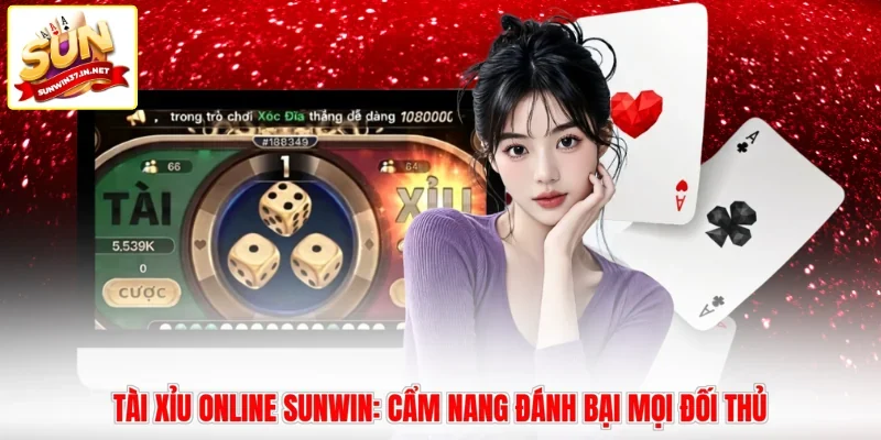 Tài xỉu online Sunwin: Cẩm nang đánh bại mọi đối thủ