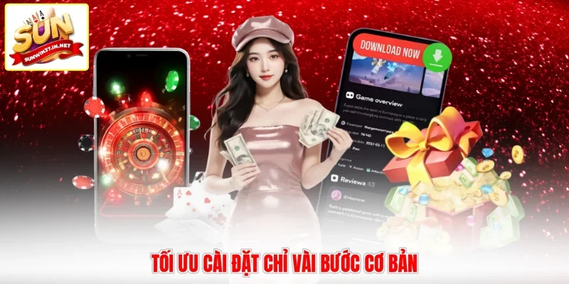 Tối ưu cài đặt chỉ vài bước cơ bản