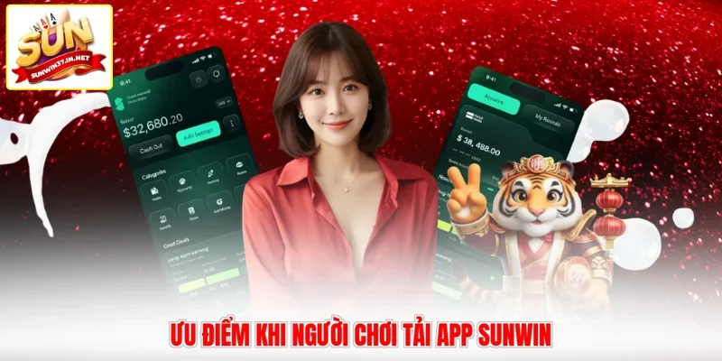 Ưu điểm khi người chơi tải app Sunwin